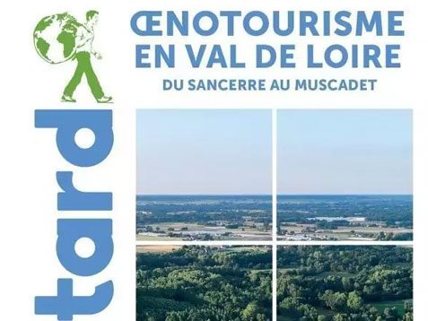 Un nouveau Guide du Routard sur l’Œnotourisme en Val de Loire