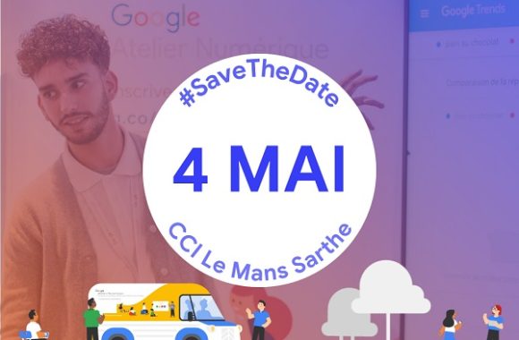 Google Ateliers Numériques – le 04 mai à la CCI du Mans