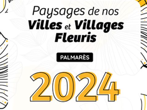 Paysages de nos Villes et Villages fleuris : le palmarès 2024 !
